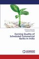 Earning Quality of Scheduled Commercial Banks In India, Marimuthu Selvakumar