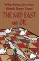 What Every American Should Know About The Mid East and Oil, Day James M