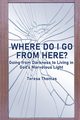 Where Do I Go from Here?, Thomas Teresa