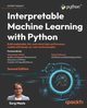 Interpretable Machine Learning with Python - Second Edition, Mass Serg