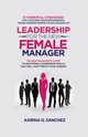 Leadership For The New Female Manager, Sanchez Karina G.