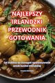 NAJLEPSZY IRLANDZKI PRZEWODNIK GOTOWANIA, Urszula Kamiska