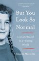 But You Look So Normal, Marseille Claudia
