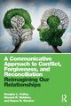 A Communicative Approach to Conflict, Forgiveness, and Reconciliation, Kelley Douglas L.