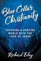 Blue Collar Christianity, Exley Richard