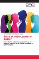 Entre el deber, poder y querer, de los ngeles  Anaya Elisabet Mara