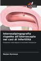 Isterosalpingografia rispetto all'isteroscopia nei casi di infertilit?, Karmous Narjes