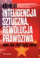 Inteligencja sztuczna rewolucja prawdziwa, Lee Kai-Fu