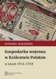 Gospodarka wojenna w Krlestwie Polskim w latach 1914-1918, Koodziej Edward