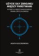 Uycie siy zbrojnej midzy pastwami w wietle midzynarodowego prawa zwyczajowego, Kleczkowska Agata