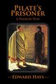 PILATE'S PRISONER, Hays Edward