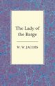 The Lady of the Barge, Jacobs W. W.