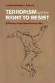 Terrorism and the Right to Resist, Finlay Christopher J.