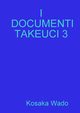 I DOCUMENTI TAKEUCI 3, Wado Kosaka