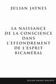 La Naissance de la Conscience dans L'Effondrement de L'Esprit Bicamral, Jaynes Julian