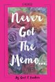 Never Got The Memo..., Kueker Gail J.