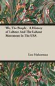 We, The People - A History of Labour And The Labour Movement In The USA, Huberman Leo