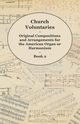 Church Voluntaries - Original Compositions and Arrangements for the American Organ or Harmonium - Book 2, Anon