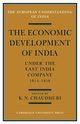 The Economic Development of India Under the East India Company 1814 58, Chaudhuri K. N.
