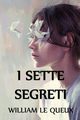 I Sette Segreti, Le Queux William