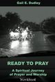 Ready To Pray Workbook, Dudley Gail E