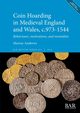 Coin Hoarding in Medieval England and Wales, c.973-1544, Andrews Murray