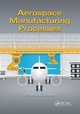 Aerospace Manufacturing Processes, Saha Pradip K.