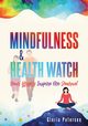 MINDFULNESS & HEALTH WATCH, Petersen Gloria