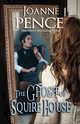 The Ghost of Squire House, Pence Joanne