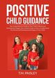 Positive Child Guidance, Paisley T.M.