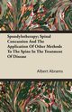 Spondylotherapy; Spinal Concussion and the Application of Other Methods to the Spine in the Treatment of Disease, Abrams Albert