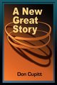 A New Great Story, Cupitt Don