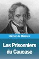 Les Prisonniers du Caucase, de Maistre Xavier