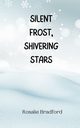 Silent Frost, Shivering Stars, Bradford Rosalie