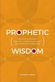 Prophetic Wisdom, Strain Charles R.