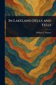 In Lakeland Dells and Fells, Palmer William T.