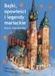 Bajki, opowieci i legendy mariackie, Czaczkowska Ewa K.