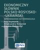 Ekonomiczny sownik polsko-rosyjsko-ukraiski, Szymanik Ewa, Navasiad Aliaksandra, Makovskyi Dmytro
