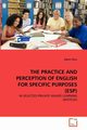 THE PRACTICE AND PERCEPTION OF ENGLISH FOR SPECIFIC PURPOSES (ESP), Fikru Edom