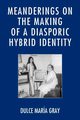 Meanderings on the Making of a Diasporic Hybrid Identity, Gray Dulce Mara