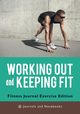 Working out and Keeping Fit. Fitness Journal Exercise Edition, @ Journals and Notebooks
