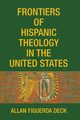 Frontiers of Hispanic Theology in the United States, 