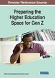 Preparing the Higher Education Space for Gen Z, 