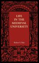 Life in the Medieval University, Rait Robert S.