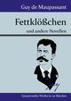 Fettklchen, Maupassant Guy de