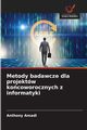 Metody badawcze dla projektw kocoworocznych z informatyki, Amadi Anthony