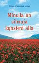 Minulla on silmuja kynsieni alla, Mki Tiina Johanna