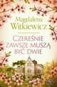 Czerenie zawsze musz by dwie, Witkiewicz Magdalena