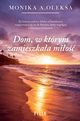 Dom, w ktrym zamieszkaa mio, Oleksa Monika