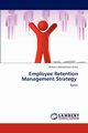 Employee Retention Management Strategy, Girma Birhanu Gebresilassie
